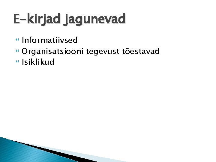 E-kirjad jagunevad Informatiivsed Organisatsiooni tegevust tõestavad Isiklikud 