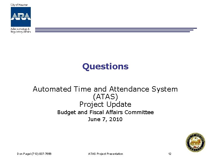 Questions Automated Time and Attendance System (ATAS) Project Update Budget and Fiscal Affairs Committee