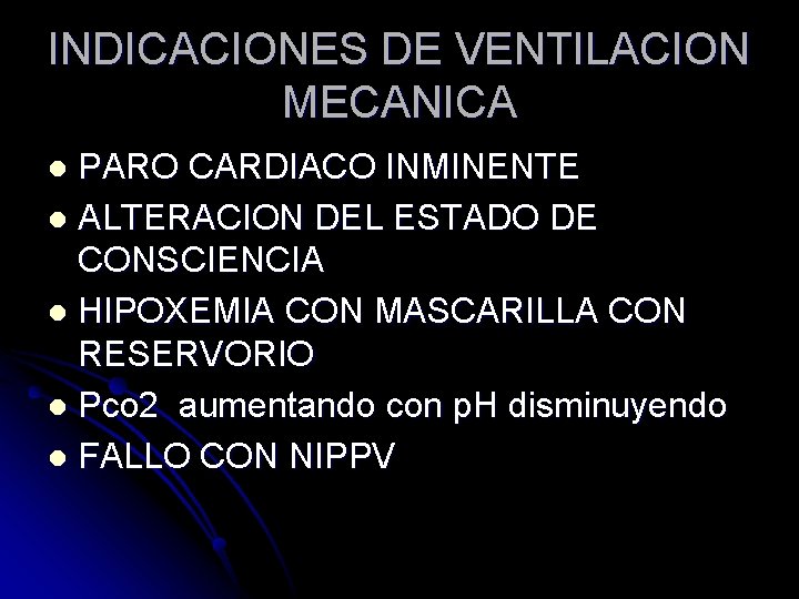 INDICACIONES DE VENTILACION MECANICA PARO CARDIACO INMINENTE l ALTERACION DEL ESTADO DE CONSCIENCIA l INDICACIONES DE VENTILACION MECANICA PARO CARDIACO INMINENTE l ALTERACION DEL ESTADO DE CONSCIENCIA l
