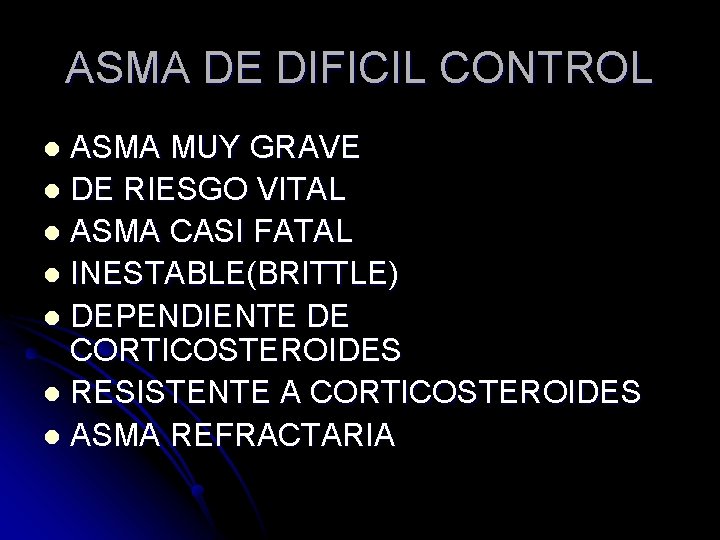 ASMA DE DIFICIL CONTROL ASMA MUY GRAVE l DE RIESGO VITAL l ASMA CASI ASMA DE DIFICIL CONTROL ASMA MUY GRAVE l DE RIESGO VITAL l ASMA CASI