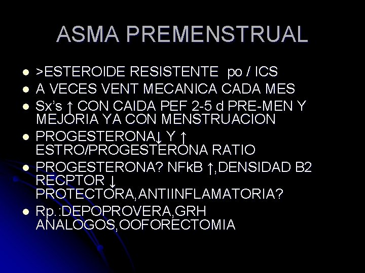 ASMA PREMENSTRUAL l l l >ESTEROIDE RESISTENTE po / ICS A VECES VENT MECANICA ASMA PREMENSTRUAL l l l >ESTEROIDE RESISTENTE po / ICS A VECES VENT MECANICA