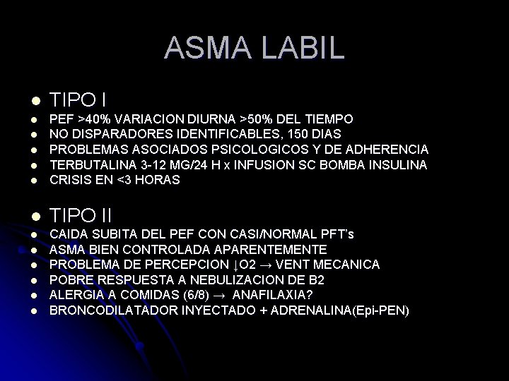 ASMA LABIL l TIPO I l l PEF >40% VARIACION DIURNA >50% DEL TIEMPO ASMA LABIL l TIPO I l l PEF >40% VARIACION DIURNA >50% DEL TIEMPO