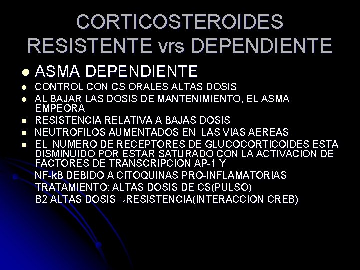 CORTICOSTEROIDES RESISTENTE vrs DEPENDIENTE l ASMA DEPENDIENTE l CONTROL CON CS ORALES ALTAS DOSIS CORTICOSTEROIDES RESISTENTE vrs DEPENDIENTE l ASMA DEPENDIENTE l CONTROL CON CS ORALES ALTAS DOSIS