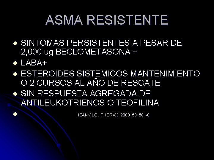 ASMA RESISTENTE l l l SINTOMAS PERSISTENTES A PESAR DE 2, 000 ug BECLOMETASONA ASMA RESISTENTE l l l SINTOMAS PERSISTENTES A PESAR DE 2, 000 ug BECLOMETASONA