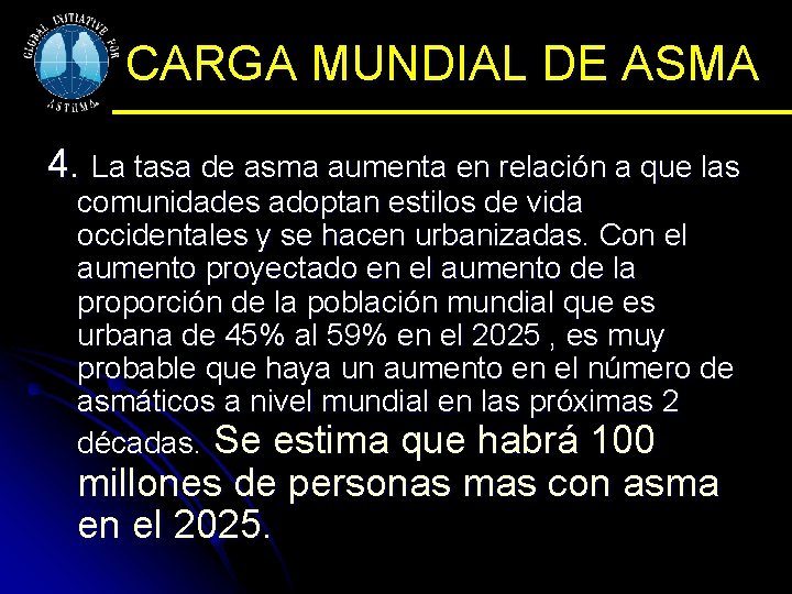 CARGA MUNDIAL DE ASMA 4. La tasa de asma aumenta en relación a que CARGA MUNDIAL DE ASMA 4. La tasa de asma aumenta en relación a que