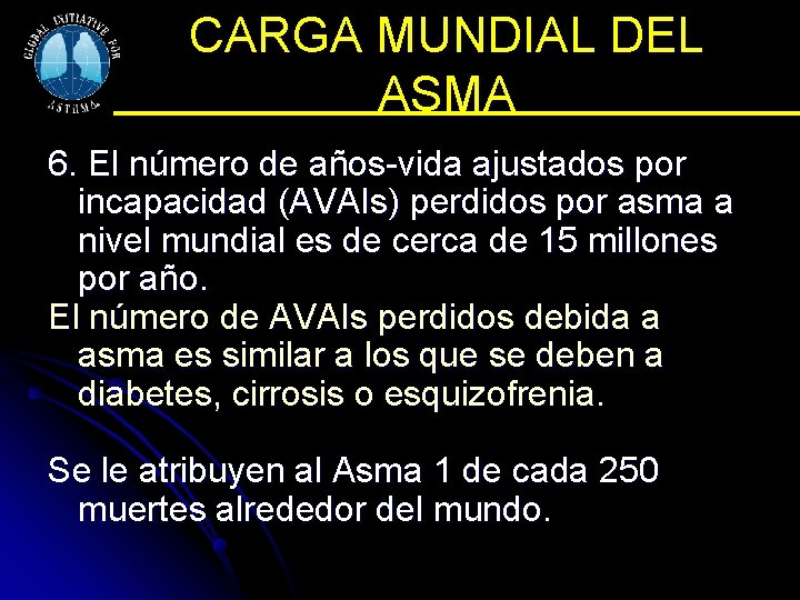 CARGA MUNDIAL DEL ASMA 6. El número de años-vida ajustados por incapacidad (AVAIs) perdidos CARGA MUNDIAL DEL ASMA 6. El número de años-vida ajustados por incapacidad (AVAIs) perdidos