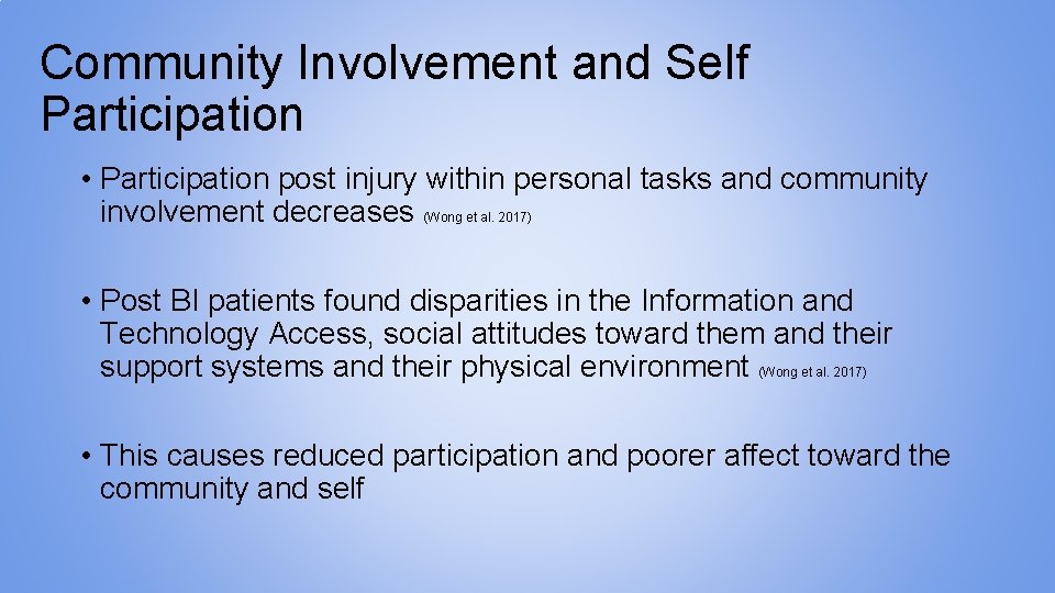 Community Involvement and Self Participation • Participation post injury within personal tasks and community