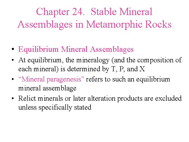 Chapter 24. Stable Mineral Assemblages in Metamorphic Rocks • Equilibrium Mineral Assemblages • At