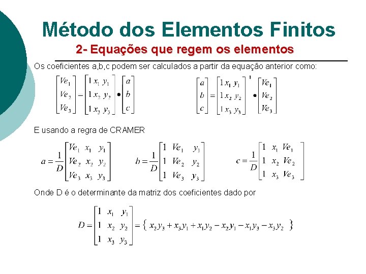 Método dos Elementos Finitos 2 - Equações que regem os elementos Os coeficientes a,