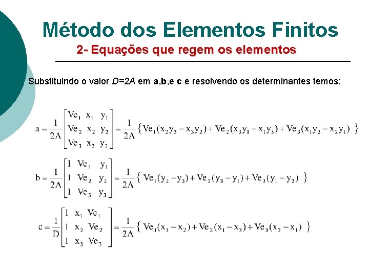 Método dos Elementos Finitos 2 - Equações que regem os elementos Substituindo o valor