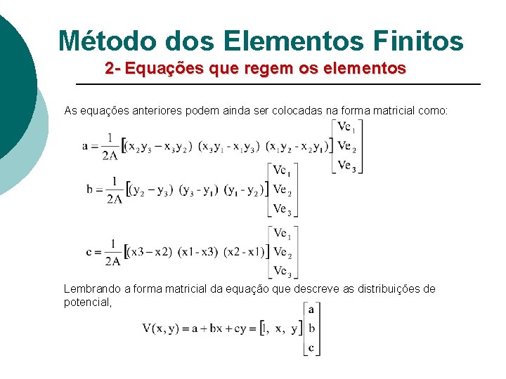 Método dos Elementos Finitos 2 - Equações que regem os elementos As equações anteriores