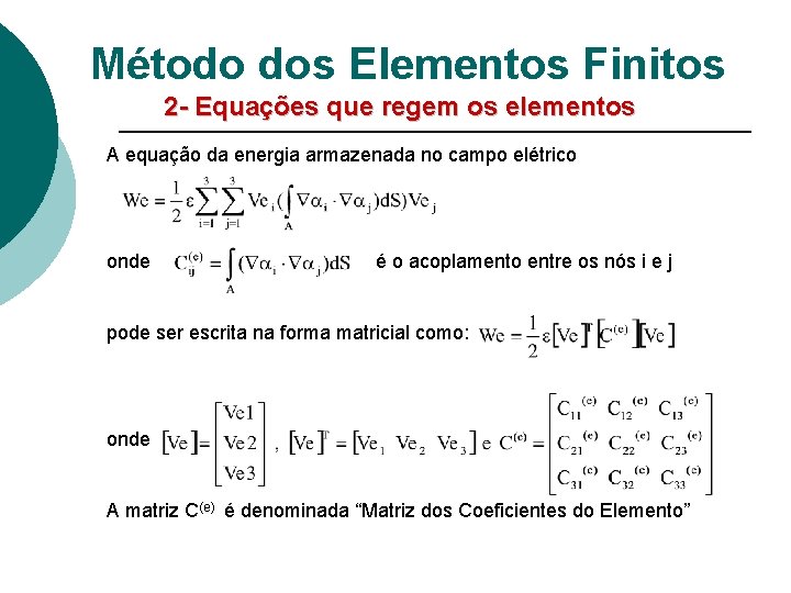 Método dos Elementos Finitos 2 - Equações que regem os elementos A equação da