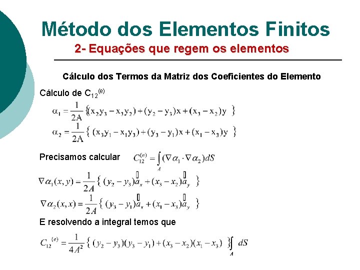 Método dos Elementos Finitos 2 - Equações que regem os elementos Cálculo dos Termos