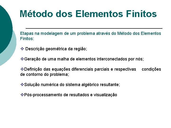 Método dos Elementos Finitos Etapas na modelagem de um problema através do Método dos