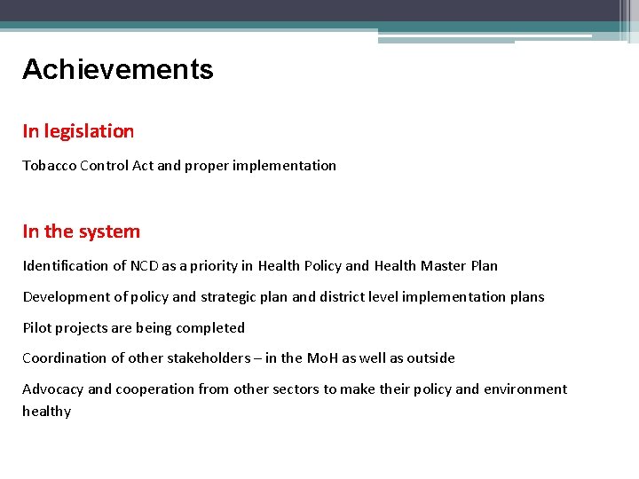 Achievements In legislation Tobacco Control Act and proper implementation In the system Identification of