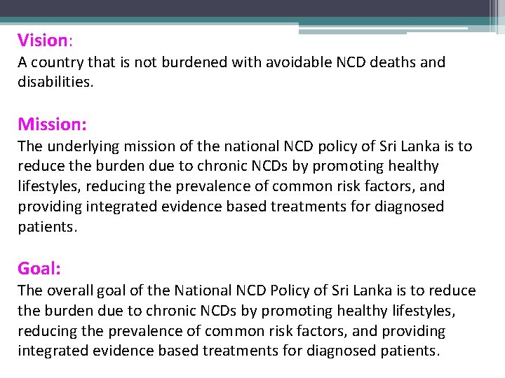Vision: A country that is not burdened with avoidable NCD deaths and disabilities. Mission: Vision: A country that is not burdened with avoidable NCD deaths and disabilities. Mission: