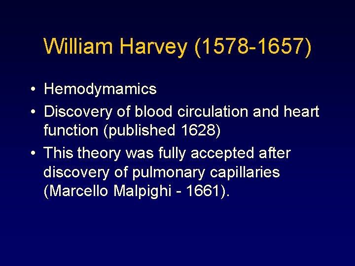 William Harvey (1578 -1657) • Hemodymamics • Discovery of blood circulation and heart function