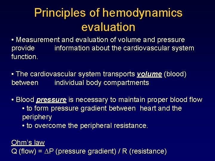 Principles of hemodynamics evaluation • Measurement and evaluation of volume and pressure provide information