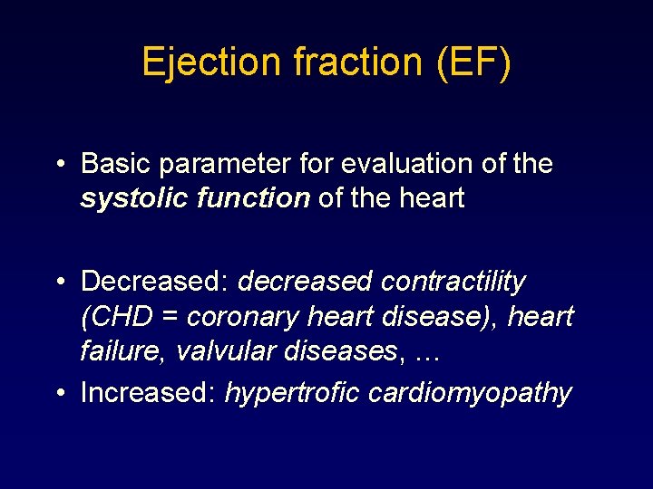 Ejection fraction (EF) • Basic parameter for evaluation of the systolic function of the