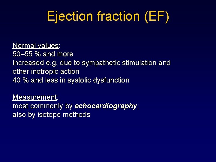 Ejection fraction (EF) Normal values: 50– 55 % and more increased e. g. due