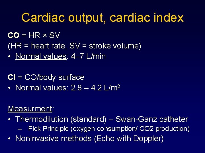 Cardiac output, cardiac index CO = HR × SV (HR = heart rate, SV