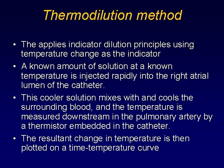 Thermodilution method • The applies indicator dilution principles using temperature change as the indicator