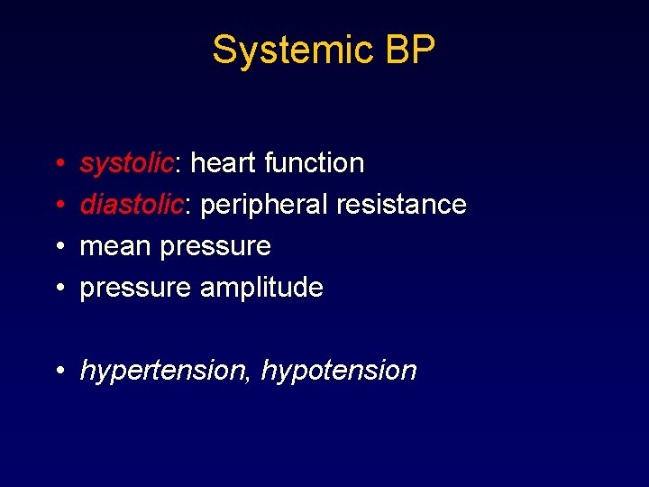 Systemic BP • • systolic: heart function diastolic: peripheral resistance mean pressure amplitude •