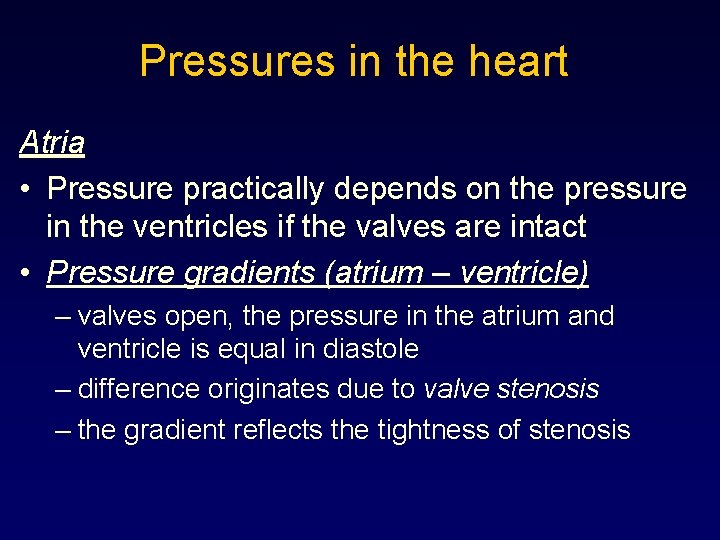 Pressures in the heart Atria • Pressure practically depends on the pressure in the