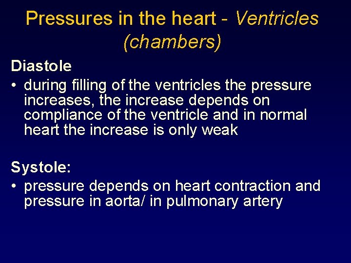 Pressures in the heart - Ventricles (chambers) Diastole • during filling of the ventricles