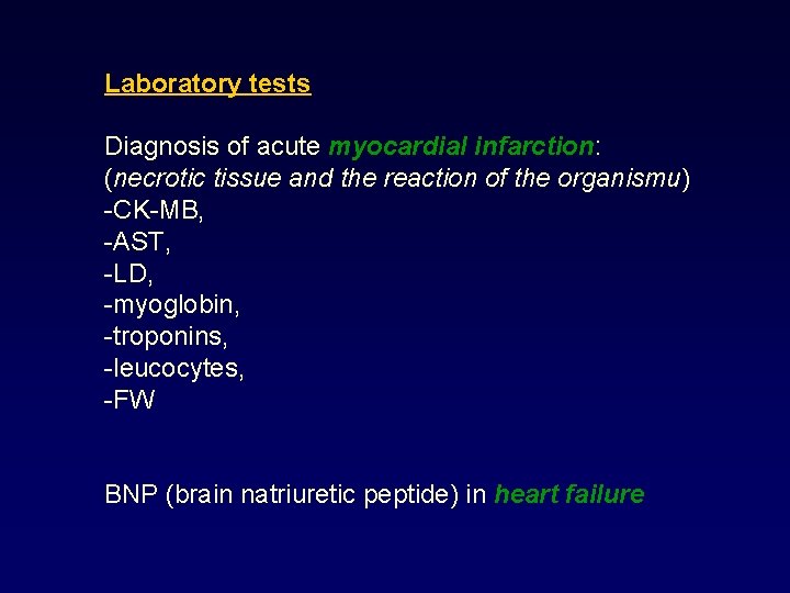 Laboratory tests Diagnosis of acute myocardial infarction: (necrotic tissue and the reaction of the