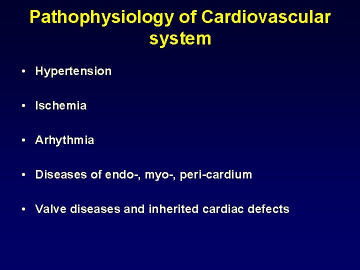 Pathophysiology of Cardiovascular system • Hypertension • Ischemia • Arhythmia • Diseases of endo-,