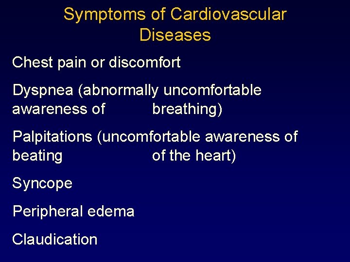 Symptoms of Cardiovascular Diseases Chest pain or discomfort Dyspnea (abnormally uncomfortable awareness of breathing)