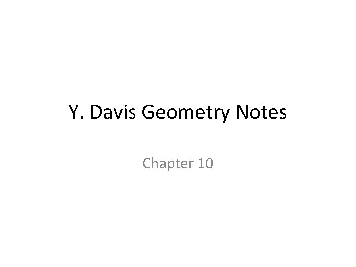 Y. Davis Geometry Notes Chapter 10 
