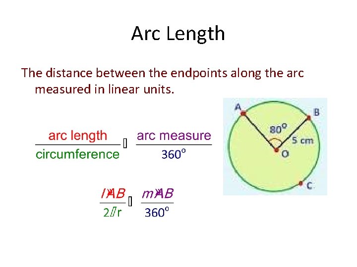 Arc Length The distance between the endpoints along the arc measured in linear units.