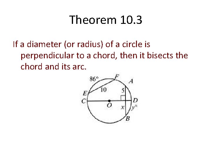 Theorem 10. 3 If a diameter (or radius) of a circle is perpendicular to