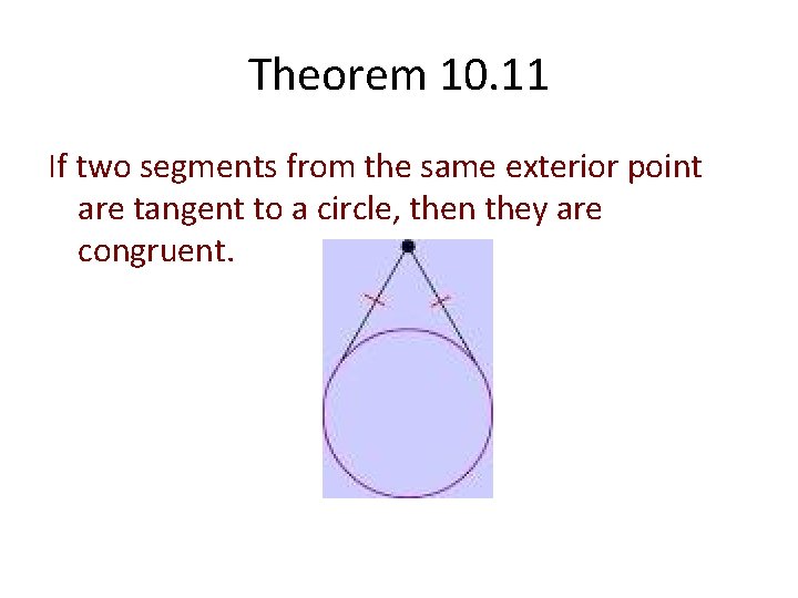 Theorem 10. 11 If two segments from the same exterior point are tangent to