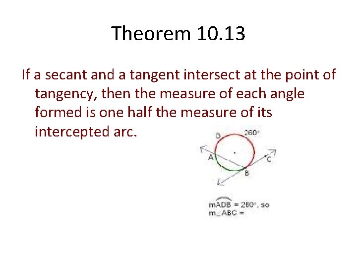 Theorem 10. 13 If a secant and a tangent intersect at the point of