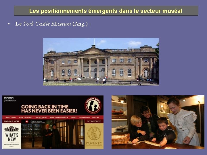 Les positionnements émergents dans le secteur muséal • Le York Castle Museum (Ang. )