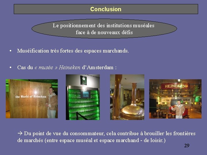 Conclusion Le positionnement des institutions muséales face à de nouveaux défis • Muséification très