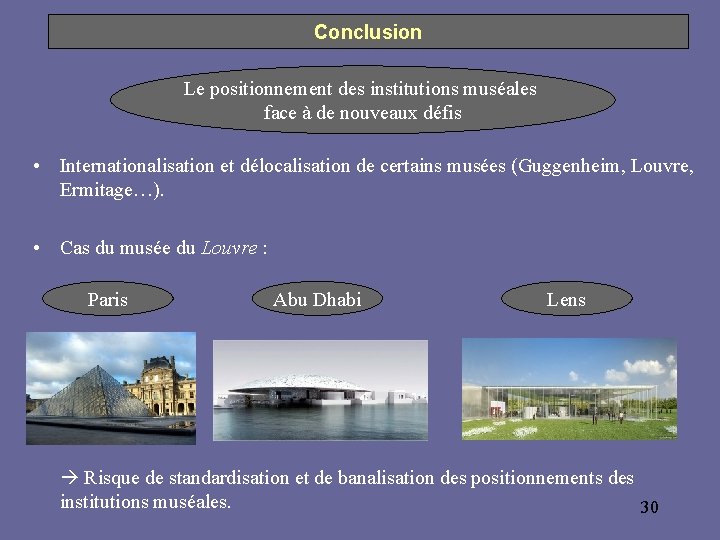 Conclusion Le positionnement des institutions muséales face à de nouveaux défis • Internationalisation et