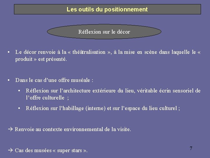 Les outils du positionnement Réflexion sur le décor • Le décor renvoie à la