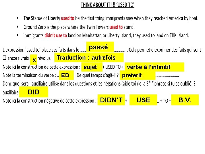 passé x Traduction : autrefois sujet ED verbe à l’infinitif preterit DIDN’T USE B.