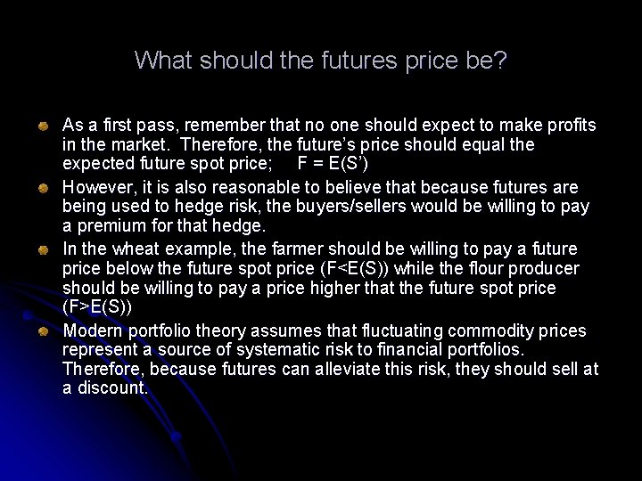 What should the futures price be? As a first pass, remember that no one