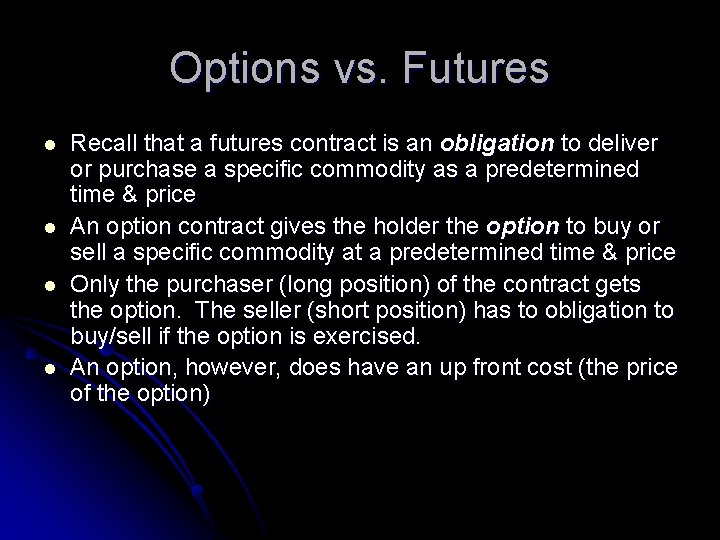 Options vs. Futures l l Recall that a futures contract is an obligation to