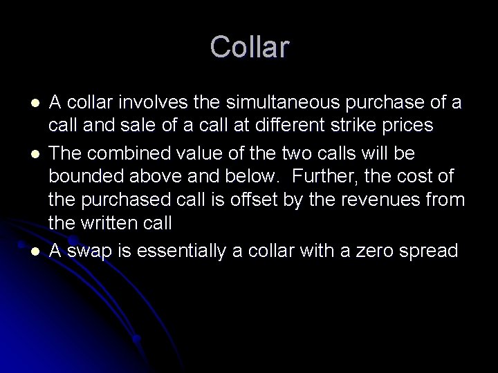 Collar l l l A collar involves the simultaneous purchase of a call and