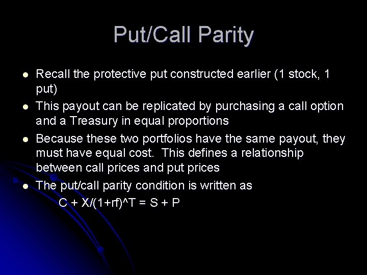 Put/Call Parity l l Recall the protective put constructed earlier (1 stock, 1 put)