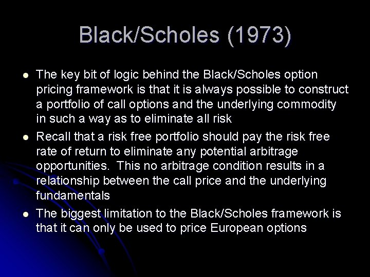 Black/Scholes (1973) l l l The key bit of logic behind the Black/Scholes option