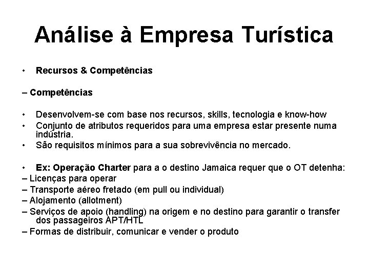 Análise à Empresa Turística • Recursos & Competências – Competências • • • Desenvolvem-se