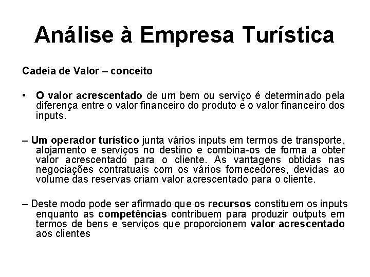 Análise à Empresa Turística Cadeia de Valor – conceito • O valor acrescentado de