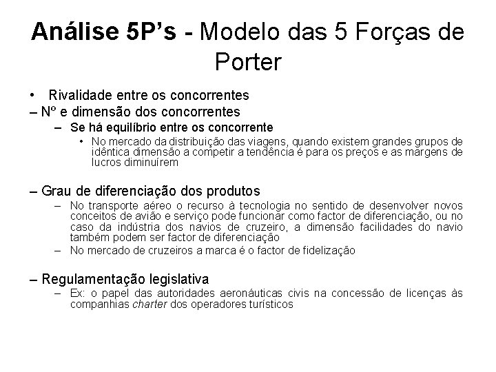 Análise 5 P’s - Modelo das 5 Forças de Porter • Rivalidade entre os